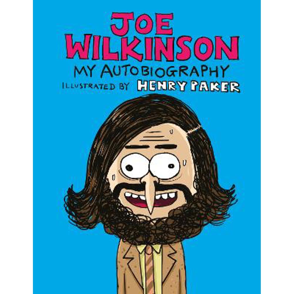 Joe Wilkinson: My (Illustrated) Autobiography (Hardback)
